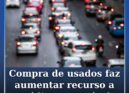 Compra de usados faz aumentar recurso a crédito automóvel