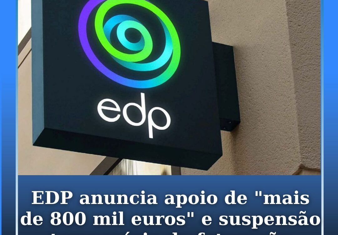 EDP anuncia apoio de "mais de 800 mil euros" e suspensão temporária da faturação