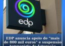 EDP anuncia apoio de "mais de 800 mil euros" e suspensão temporária da faturação