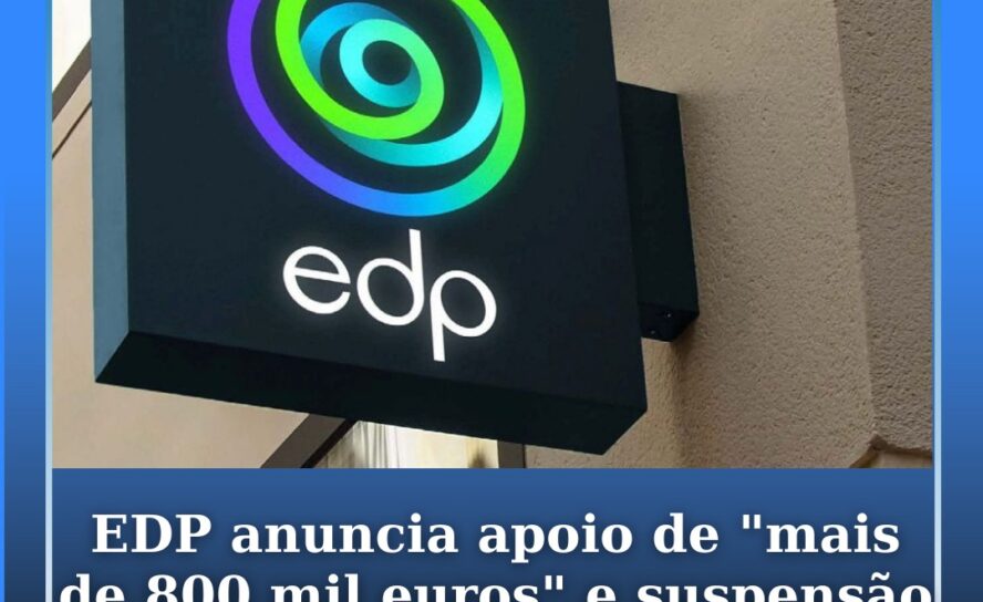 EDP anuncia apoio de "mais de 800 mil euros" e suspensão temporária da faturação