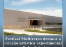 Festival Multiverso destaca a criação artística experimental na Beira Interior