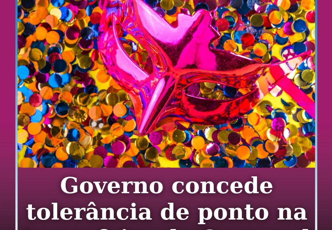 Governo concede tolerância de ponto na terça-feira de Carnaval