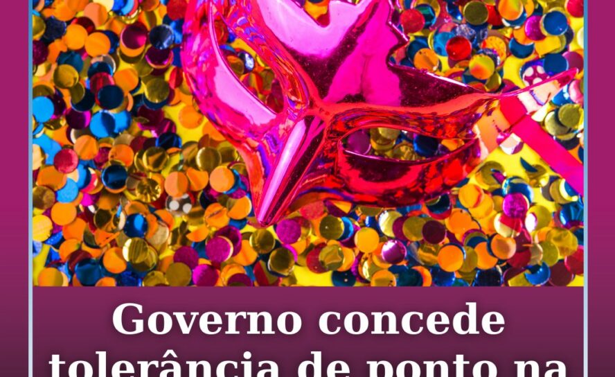 Governo concede tolerância de ponto na terça-feira de Carnaval