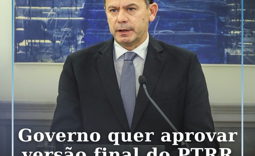 Governo quer aprovar versão final do PTRR no início de abril