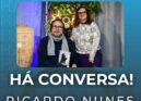"Há Conversa" com Ricardo Pires Nunes