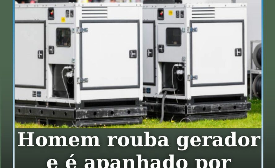 Homem rouba gerador e é apanhado por deixar GPS ligado