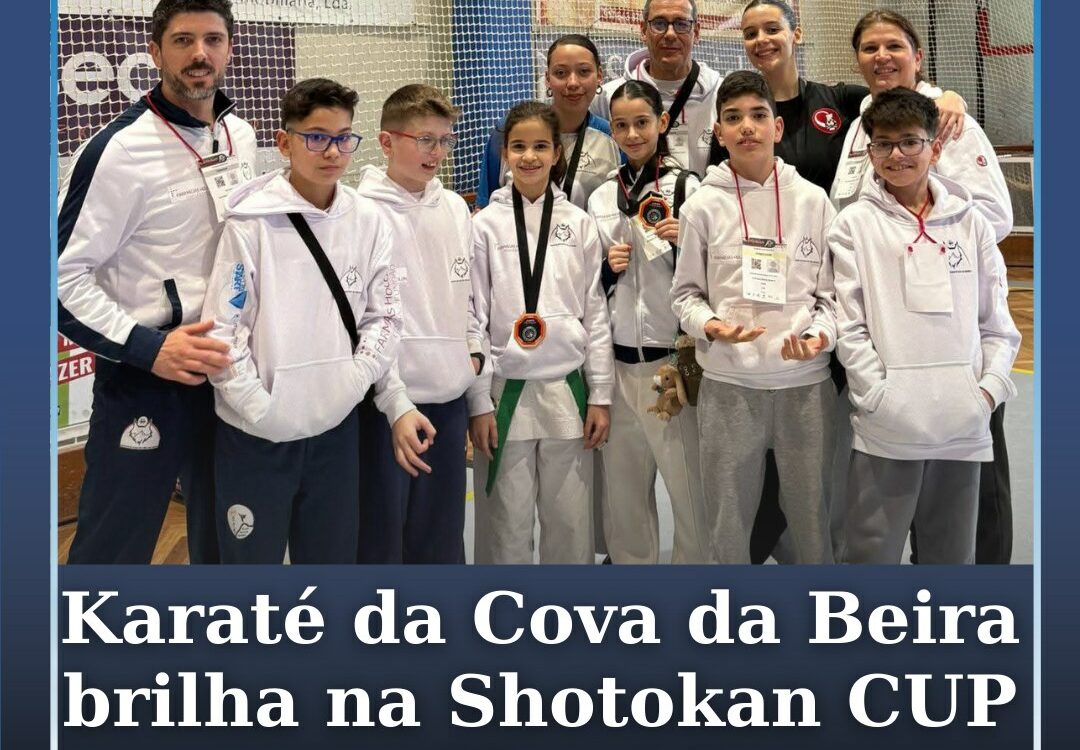 Karaté da Cova da Beira conquista quatro medalhas na Shotokan CUP em Almeirim