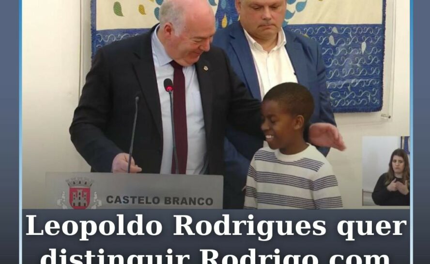 Leopoldo Rodrigues quer distinguir Rodrigo com a Medalha da Cidade