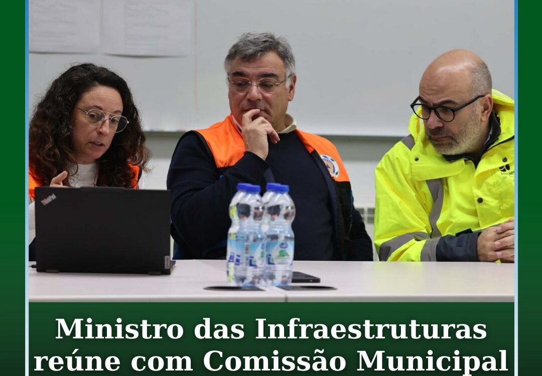 Ministro das Infraestruturas reúne com Comissão Municipal de Proteção Civil da S