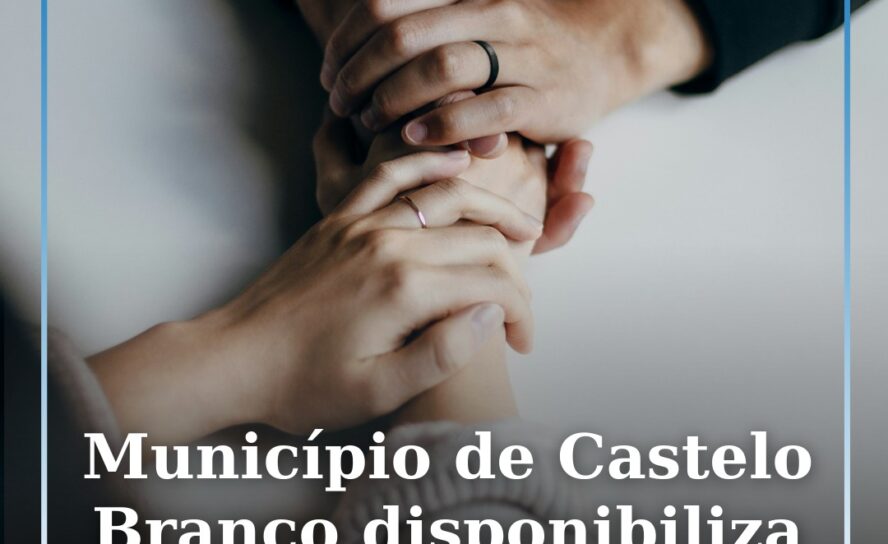 Município de Castelo Branco disponibiliza apoio psicológico à população afetada