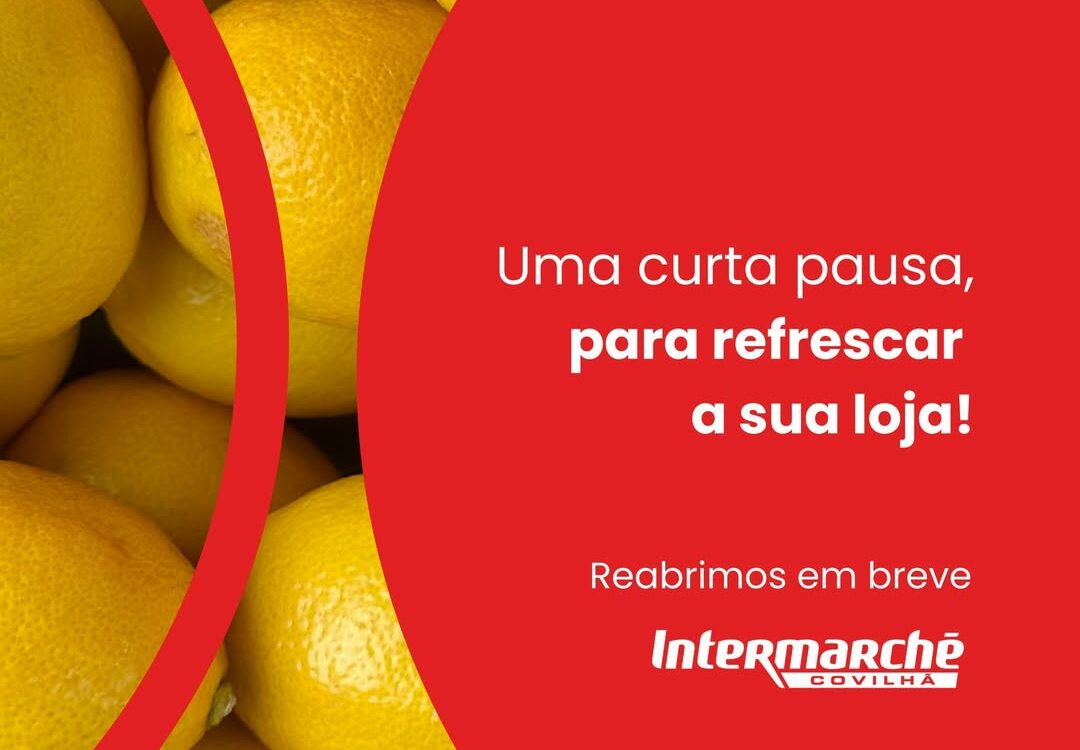 O Intermarché Covilhã   encontra-se temporariamente encerrado para obras de reno