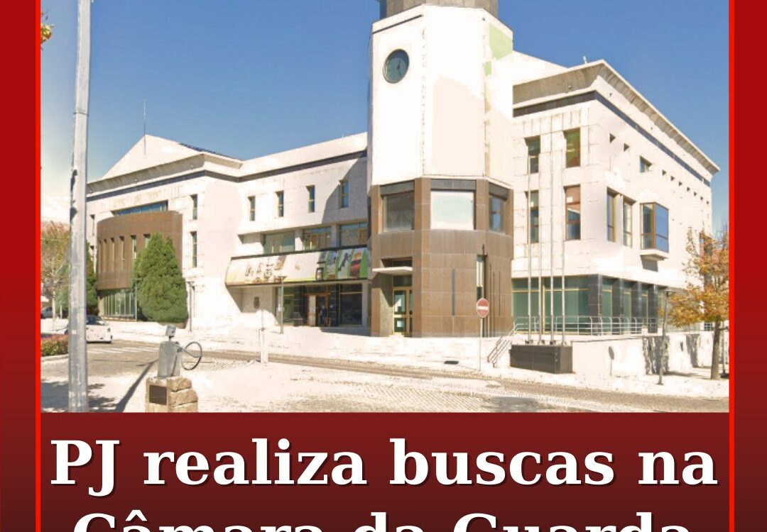 PJ realiza buscas na Câmara Municipal e na Biblioteca da Guarda e em três empres