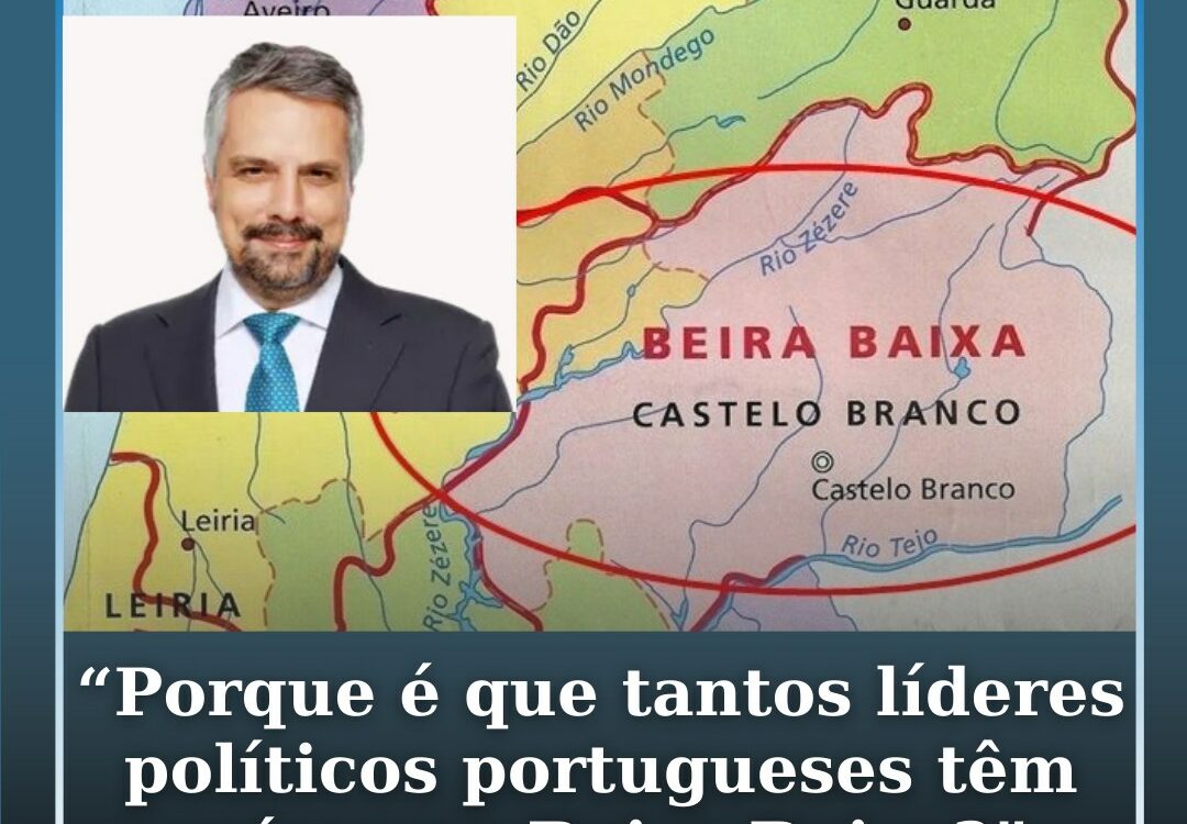 "Porque é que tantos líderes políticos portugueses têm raízes na Beira Baixa?