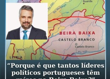 "Porque é que tantos líderes políticos portugueses têm raízes na Beira Baixa?