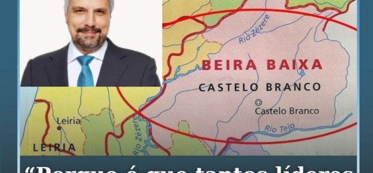 "Porque é que tantos líderes políticos portugueses têm raízes na Beira Baixa?