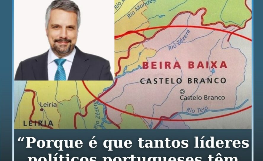 "Porque é que tantos líderes políticos portugueses têm raízes na Beira Baixa?