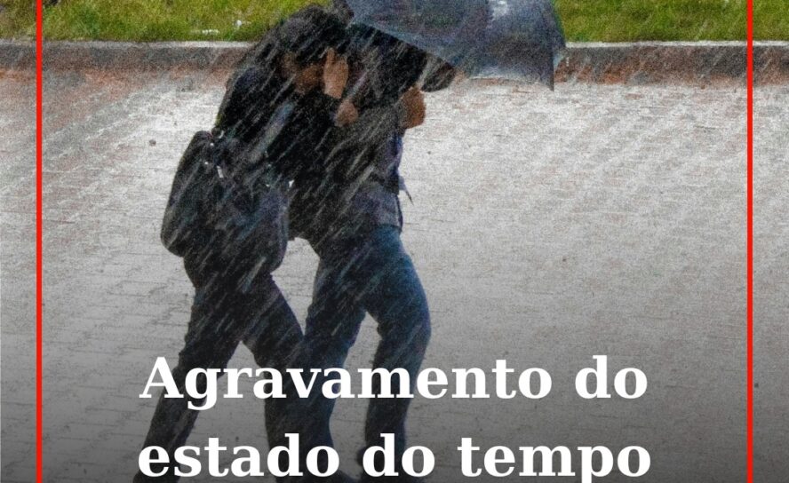 Proteção Civil alerta para agravamento do estado do tempo