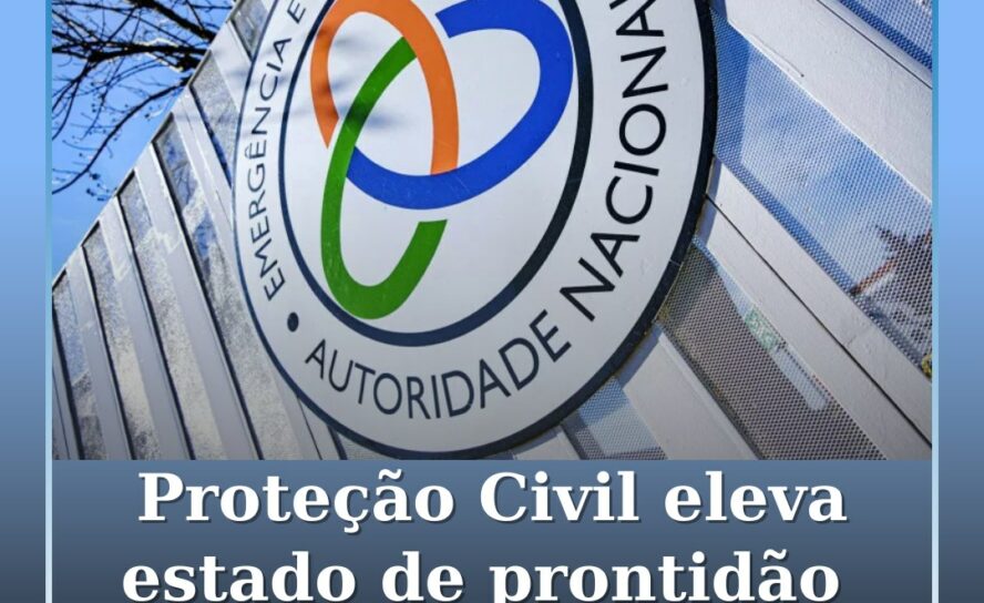 Proteção Civil eleva estado de prontidão para o nível máximo