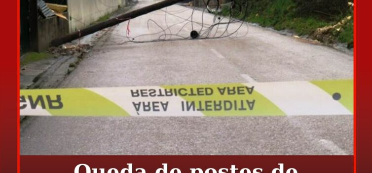 Queda de postes de comunicações corta estrada em Ramal da Quintã