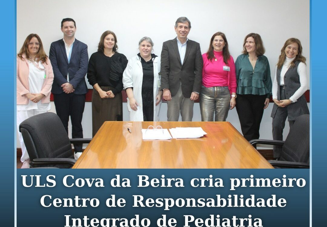ULS Cova da Beira cria primeiro Centro de Responsabilidade Integrado de Pediatri