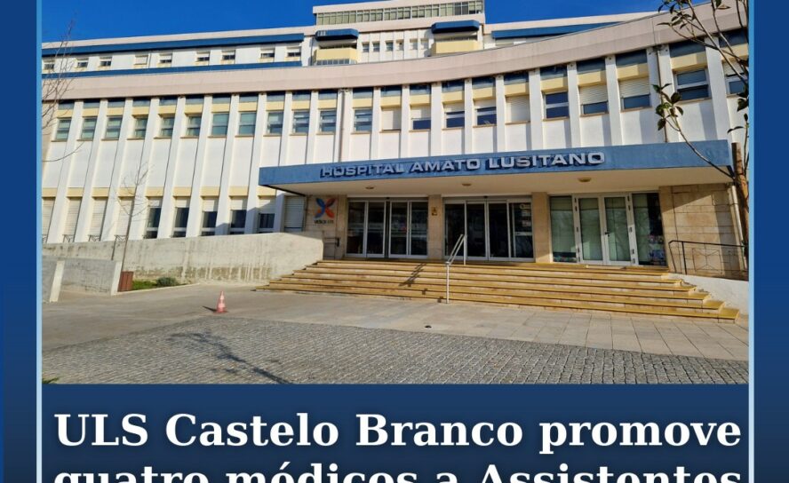 ULS de Castelo Branco promove quatro médicos a Assistentes Graduados Seniores