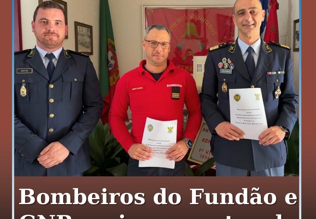 Bombeiros Voluntários do Fundão assinam protocolo de cooperação com a GNR