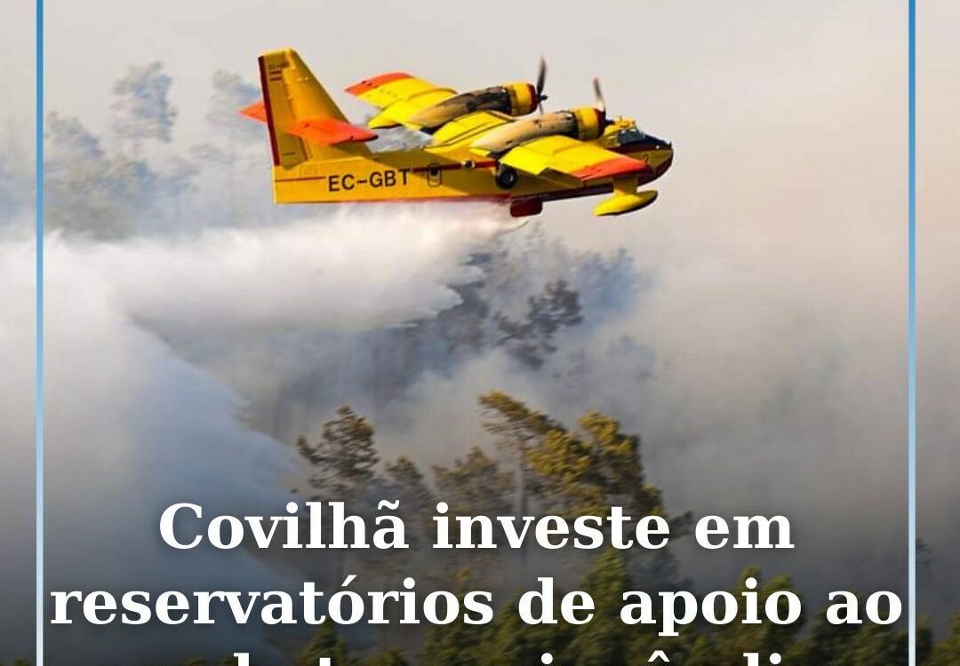 Covilhã investe em reservatórios de apoio ao combate aos incêndios