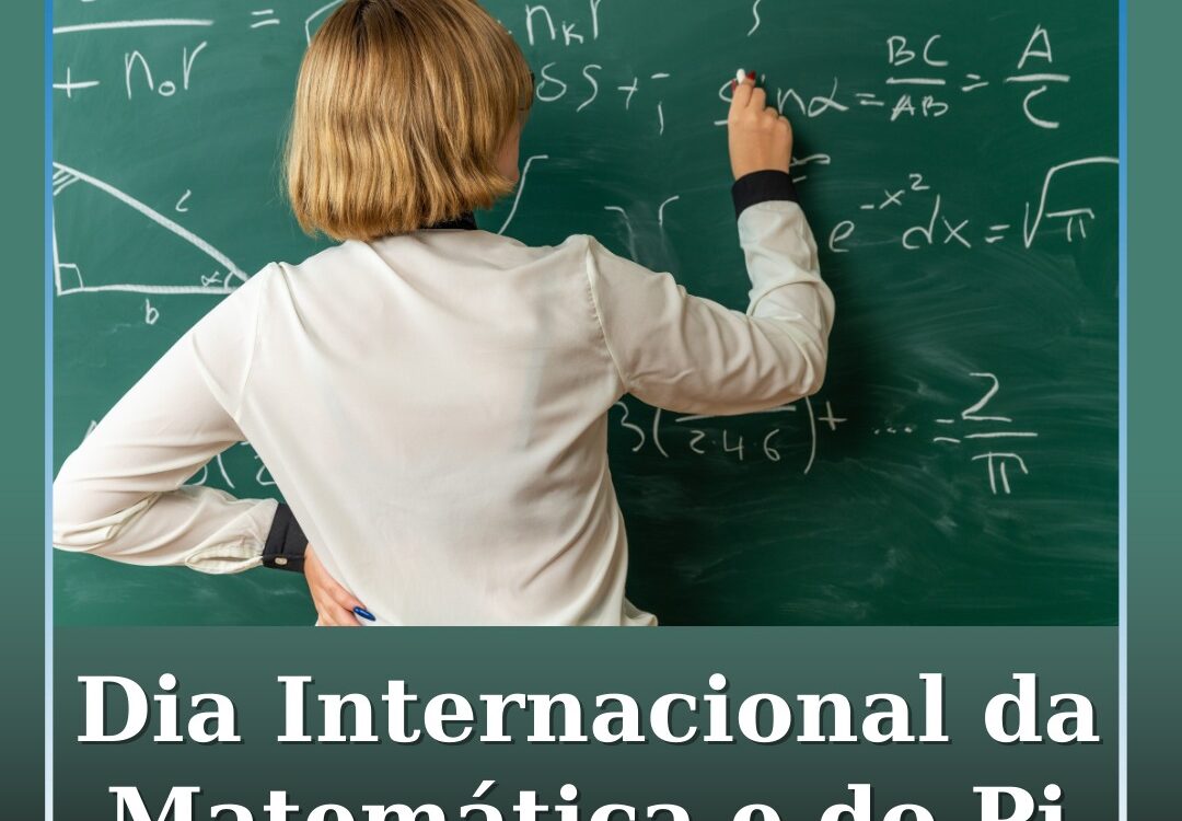 Dia Internacional da Matemática e Dia do Pi