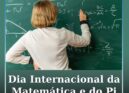 Dia Internacional da Matemática e Dia do Pi