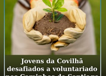 Jovens da Covilhã desafiados a voluntariado nos Caminhos de Santiago
