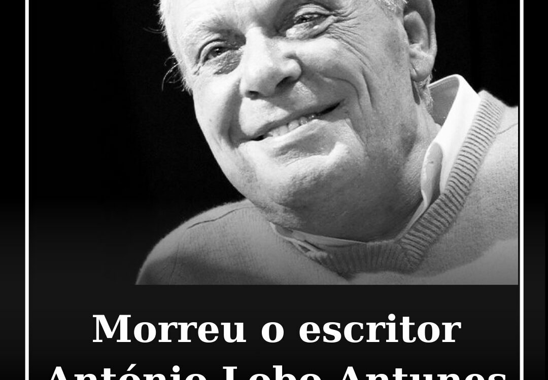 Morreu António Lobo Antunes, um dos maiores escritores portugueses, aos 83 anos