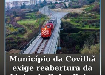 Município da Covilhã exige reabertura integral da Linha da Beira Baixa