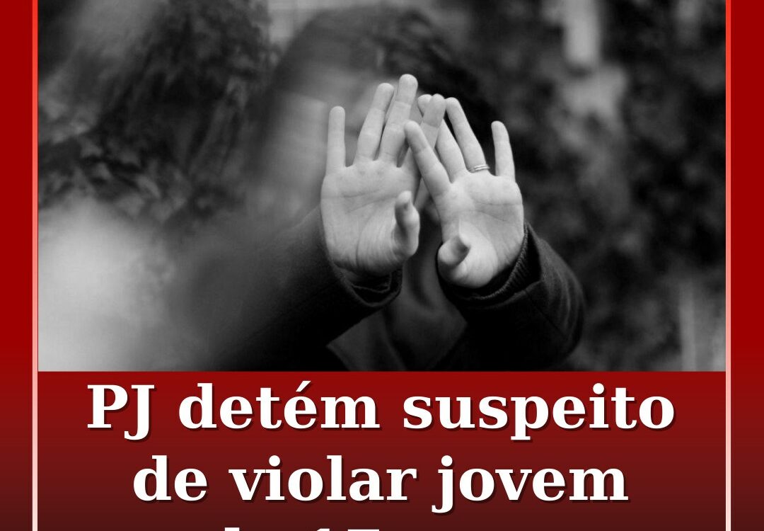 PJ detém suspeito de violar jovem de 17 anos