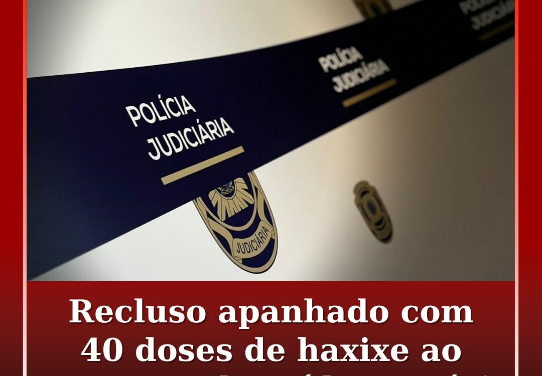 Recluso apanhado com 40 doses de haxixe ao regressar de saída precária