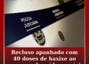 Recluso apanhado com 40 doses de haxixe ao regressar de saída precária