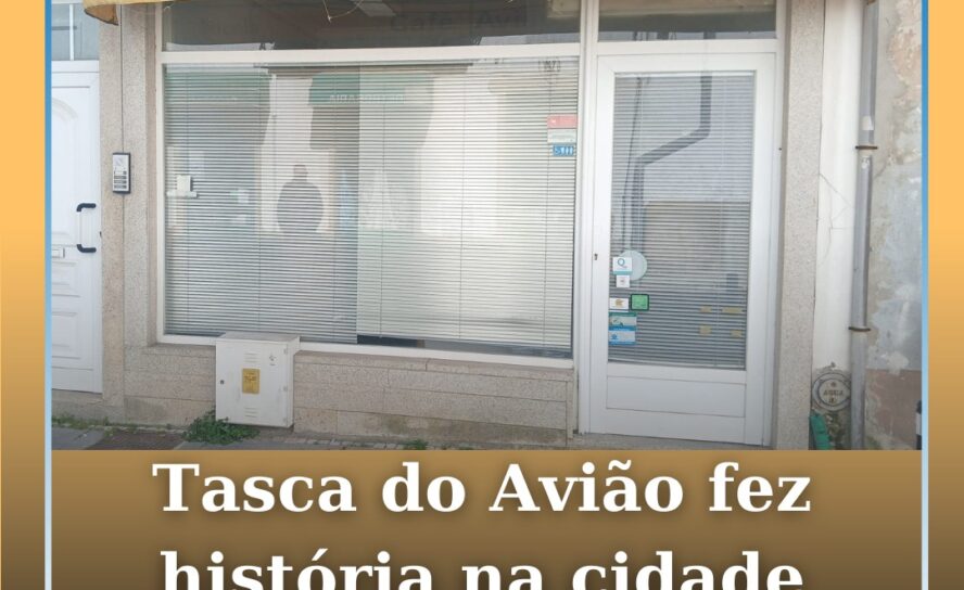 Tasca do Avião fez história na cidade albicastrense