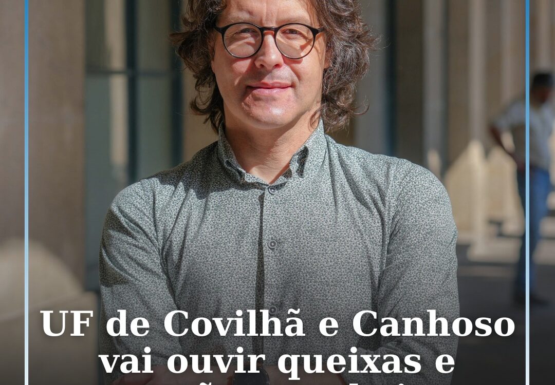 UF de Covilhã e Canhoso vai ouvir queixas e sugestões nos bairros