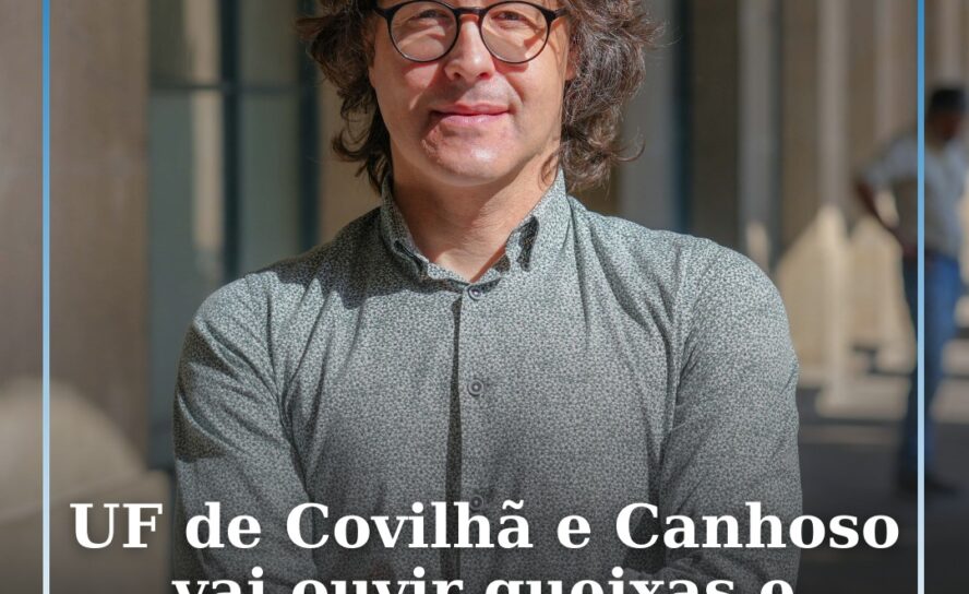UF de Covilhã e Canhoso vai ouvir queixas e sugestões nos bairros