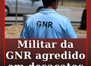 Militar da GNR agredido em desacatos