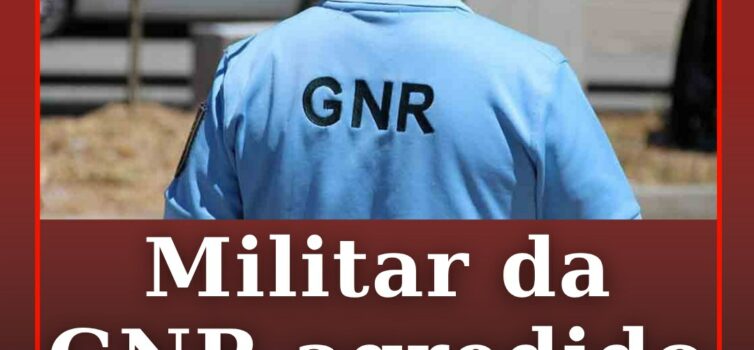 Militar da GNR agredido em desacatos