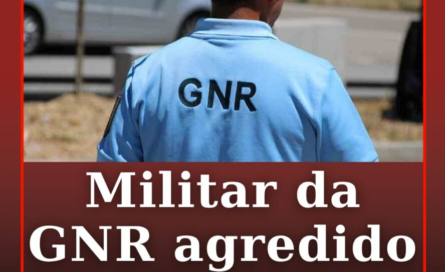 Militar da GNR agredido em desacatos