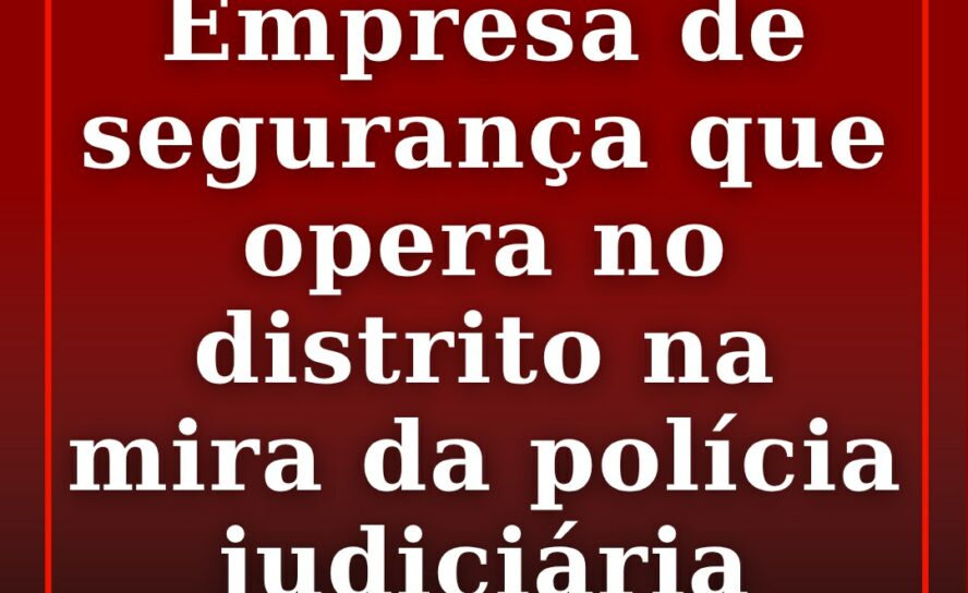 PJ investiga Ronsegur por fraude milionária ao Estado