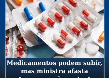 Possível subida no preço dos medicamentos sem “preocupação maior”