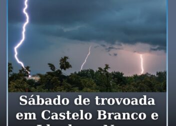 Sábado de trovoada em Castelo Branco e Idanha-a-Nova