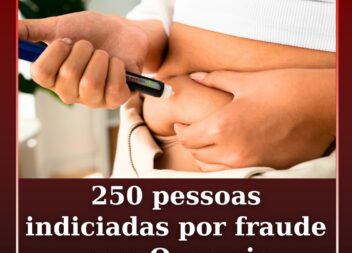 250 indiciadas por fraude com Ozempic