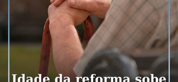 A idade da reforma vai subir para os 66 anos e 11 meses em 2027
