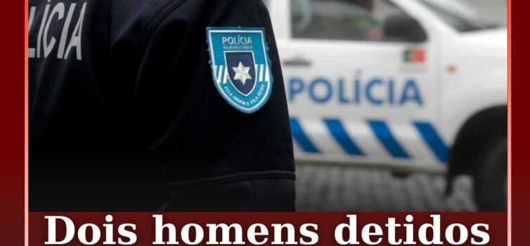Em Castelo Branco, dois homens de 43 e 59 anos de idade, residentes na cidade