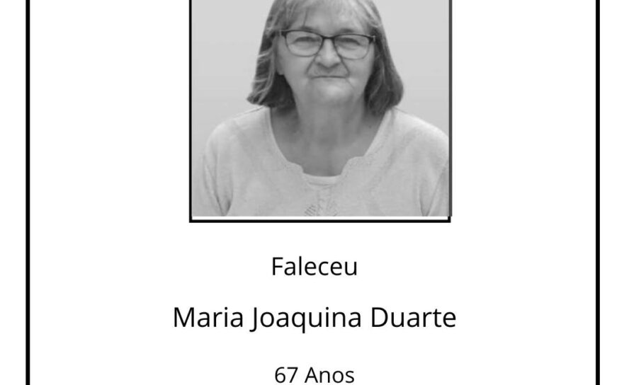 Faleceu Maria Joaquina Amaro Antunes Duarte, aos 67 anos