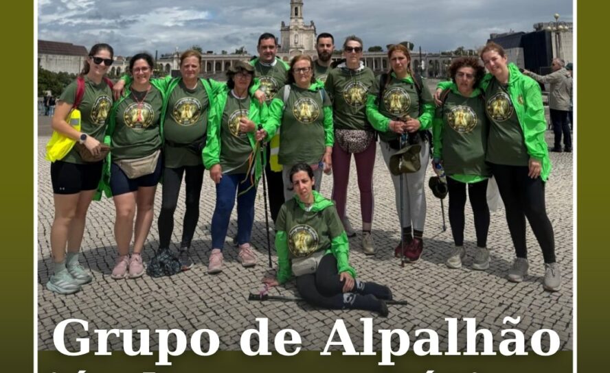 O Grupo de peregrinos de Alpalhão, já chegaram ao Santuário de Fátima.