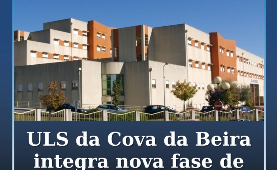A ULS da Cova da Beira (ULSCBEIRA) foi selecionada para integrar a segunda fase
